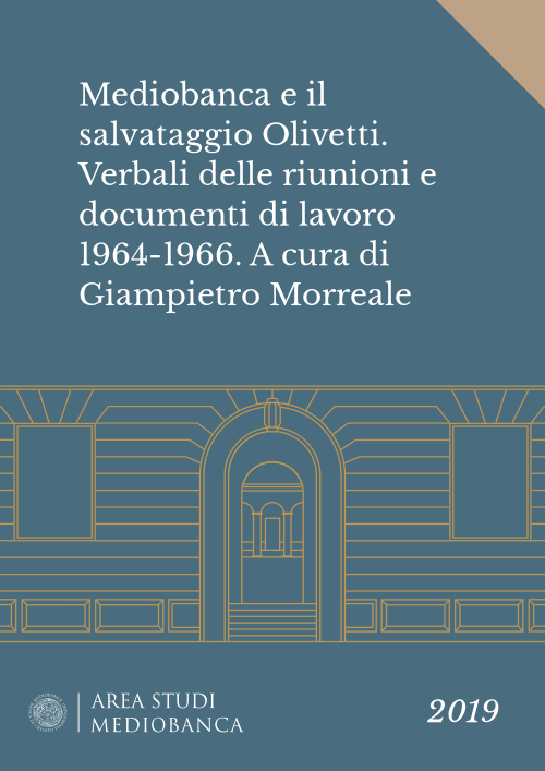 Immagine copertina - Mediobanca e il salvataggio Olivetti. Verbali delle riunioni e documenti di lavoro 1964-1966. A cura di Giampietro Morreale